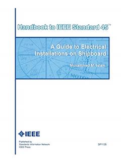 Handbook to IEEE Standard 45: A Guide to Electrical Installations on Shipboard, written by Mohammed M. Islam