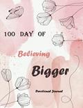 Read 100 Day Of Believing Bigger: Devotional Journal,100 Days of Believing Bigger in yourself Devotional Journal / 170 pages 8.5x11 inches, written by Yasser Njm