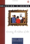 Read Believing Is Seeing: Creating the Culture of Art, written by Mary Anne Staniszewski Read Believing Is Seeing: Creating the Culture of Art, written by Mary Anne Staniszewski
