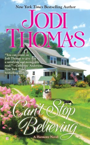 Read Can't Stop Believing (Harmony Series Book 6), written by Jodi Thomas