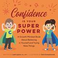 Read Confidence Is Your Superpower: A Growth Mindset Book About Believing in Yourself and Trying New Things (My Superpowers), written by Leah Leynor MA  LMFT