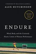 Read Endure: Mind, Body, and the Curiously Elastic Limits of Human Performance, written by Alex Hutchinson