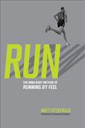 Read RUN: The Mind-Body Method of Running by Feel, written by Fitzgerald Matt