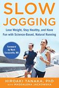 Read Slow Jogging: Lose Weight, Stay Healthy, and Have Fun with Science-Based, Natural Running, written by Hiroaki Tanaka; Magdalena Jackowska