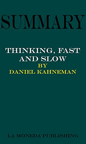 Read Summary of Thinking, Fast and Slow by Daniel Kahneman|Key Concepts in 15 Min or Less, written by La Moneda Publishing Read Summary of Thinking, Fast and Slow by Daniel Kahneman|Key Concepts in 15 Min or Less, written by La Moneda Publishing