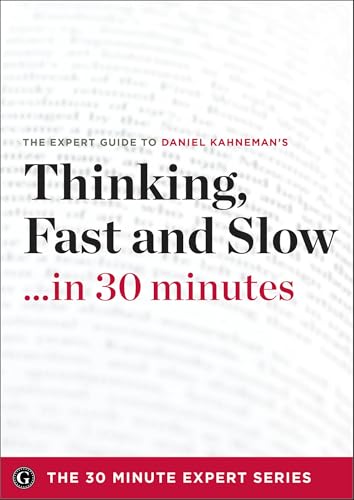 Read Thinking, Fast and Slow . . . in 30 minutes: The Expert Guide, written by Daniel Kahneman