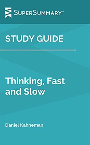 Read Study Guide: Thinking, Fast and Slow by Daniel Kahneman (SuperSummary), written by SuperSummary