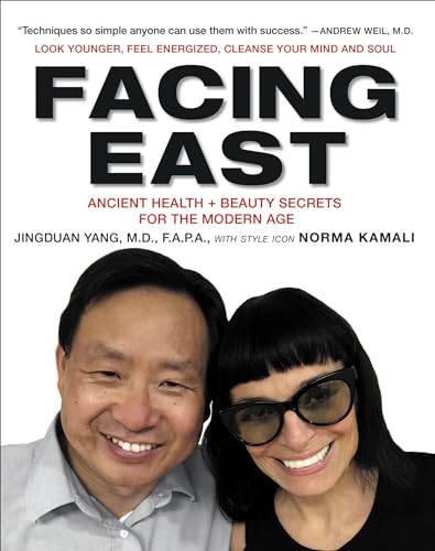 Read Facing East: Ancient Health + Beauty Secrets for the Modern Age, written by Jingduan Yang; Norma Kamali