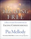 Read Breaking Free: A Recovery Workbook for Facing Codependence, written by Pia Mellody; Andrea Wells Miller