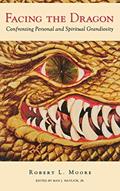 Read Facing the Dragon: Confronting Personal and Spiritual Grandiosity, written by Robert L. Moore