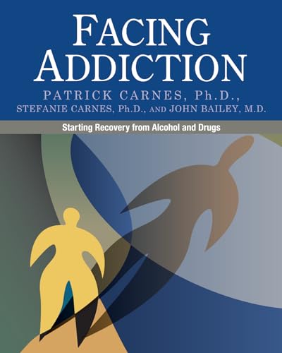 Read Facing Addiction: Starting Recovery from Alcohol and Drugs, written by Patrick Carnes; Stefanie Carnes; John Bailey
