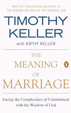 The Meaning of Marriage: Facing the Complexities of Commitment with the Wisdom of God, written by Timothy Keller