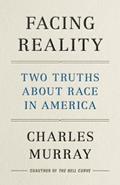 Read Facing Reality: Two Truths about Race in America, written by Charles Murray