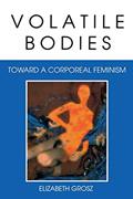 Read Volatile Bodies: Toward a Corporeal Feminism (Theories of Representation and Difference), written by Elizabeth Grosz Read Volatile Bodies: Toward a Corporeal Feminism (Theories of Representation and Difference), written by Elizabeth Grosz