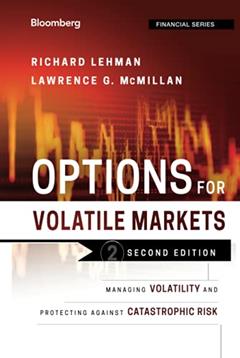 Options for Volatile Markets: Managing Volatility and Protecting Against Catastrophic Risk (Bloomberg Financial), written by Richard Lehman; Lawrence G. McMillan