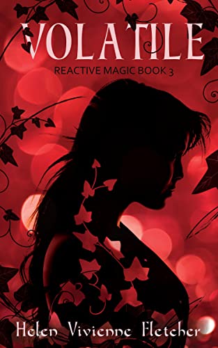 Read Volatile (Reactive Magic Book 3), written by Helen Vivienne Fletcher