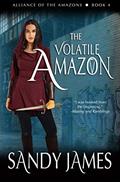 Read The Volatile Amazon (Alliance of the Amazons Book 4), written by Sandy James