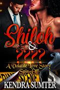 Read Shiloh & ???: A Volatile Love Story Spin-Off, written by Kendra Sumter