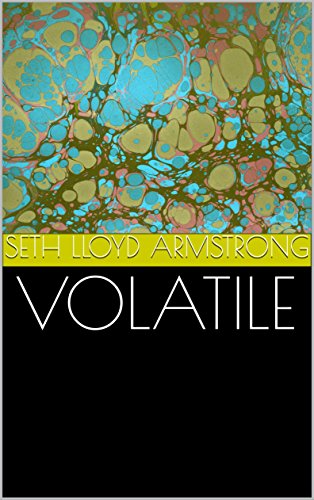Read Volatile, written by Seth Lloyd Armstrong