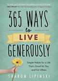 Read 365 Ways to Live Generously: Simple Habits for a Life That's Good for You and for Others, written by Sharon Lipinski