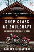 Read Shop Class as Soulcraft: An Inquiry into the Value of Work, written by Matthew B. Crawford