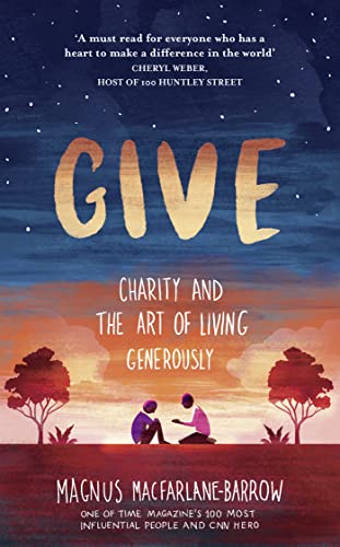Read Give: Charity and the Art of Living Generously, written by Magnus MacFarlane-Barrow Read Give: Charity and the Art of Living Generously, written by Magnus MacFarlane-Barrow