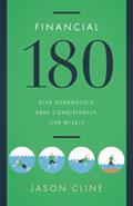 Read Financial 180: Give Generously, Save Consistently, Live Wisely, written by Jason Cline