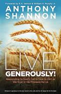 Read Live Generously!: Responding to God's Call to Give to Him As We Trust in His Provision for Us, written by Anthony Shannon