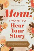 Read Mom, I Want to Hear Your Story: A Mother's Guided Journal To Share Her Life & Her Love, written by Jeffrey Mason