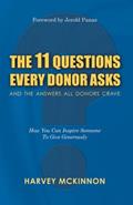Read The 11 Questions Every Donor Asks and the Answers All Donors Crave: How You Can Inspire Someone to Give Generously, written by Harvey McKinnon Read The 11 Questions Every Donor Asks and the Answers All Donors Crave: How You Can Inspire Someone to Give Generously, written by Harvey McKinnon