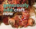 Read Generously Odd: Craft Now, written by Lexington Art League