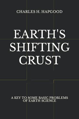 Read Earth's Shifting Crust: A Key To Some Basic Problems Of Earth Science, written by Charles H. Hapgood