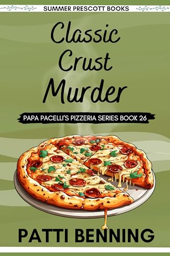 Read Classic Crust Murder (Papa Pacelli's Pizzeria Series Book 26), written by Patti Benning