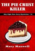 Read The Pie Crust Killer (Sky High Pies Cozy Mysteries Book 12), written by Mary Maxwell Read The Pie Crust Killer (Sky High Pies Cozy Mysteries Book 12), written by Mary Maxwell