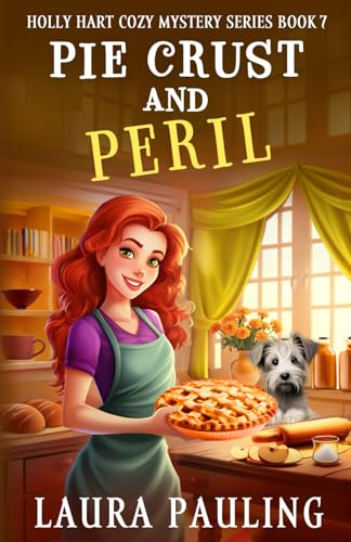 Read Pie Crust and Peril (Holly Hart Cozy Mystery Series), written by Laura Pauling