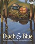 Read Peach and Blue (Dragonfly Books), written by Sarah S. Kilborne