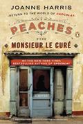 Read Peaches for Monsieur le Curé: A Novel (A Vianne Rocher Novel), written by Joanne Harris