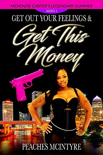Read Get Out Your Feelings & Get This Money: McKenzie Carter's Legendary Summer, written by Peaches McIntyre