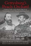 Read Gettysburg's Peach Orchard: Longstreet, Sickles, and the Bloody Fight for the "Commanding Ground" Along the Emmitsburg Road, written by James A. Hessler; Britt C. Isenberg