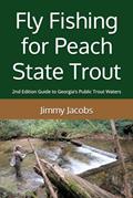 Read Fly Fishing for Peach State Trout: 2nd Edition Guide to Georgia's Public Trout Waters, written by Jimmy Jacobs