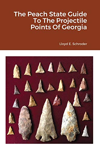 Read The Peach State Guide To The Projectile Points Of Georgia, written by Lloyd Schroder