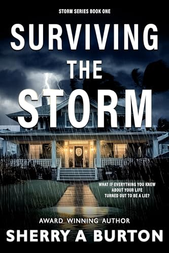 Read Surviving the Storm: A Psychological Thriller with a Shocking Twist. (Storm Series Book 1), written by Sherry A. Burton