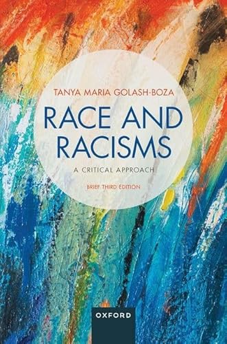 Read Race and Racisms: A Critical Approach: Brief Third Edition, written by Tanya Golash-Boza