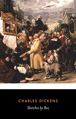 Read Sketches by Boz Illustrative of Every Day Life and Every Day People, written by Charles Dickens
