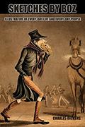 Read Sketches by Boz, Illustrative of Every-Day Life and Every-Day People : Annotated Classic, written by Charles Dickens