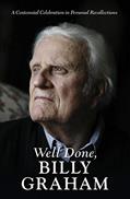 Read Well Done, Billy Graham: A Centennial Celebration in Personal Recollections, written by Jerushah Armfield; Aram Tchividjian; Boz Tchividjian