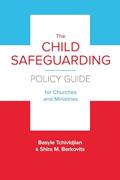Read The Child Safeguarding Policy Guide for Churches and Ministries, written by Basyle Tchividjian; Shira M. Berkovits