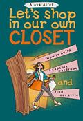 Read Let's shop in our own closet: How to build a capsule wardrobe and find your style (Capsule Wardrobes Book 1), written by Alaya Aifel
