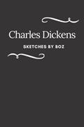 Read Sketches by Boz: A Charles Dickens's Classic Novel - Annotated, written by Charles Dickens