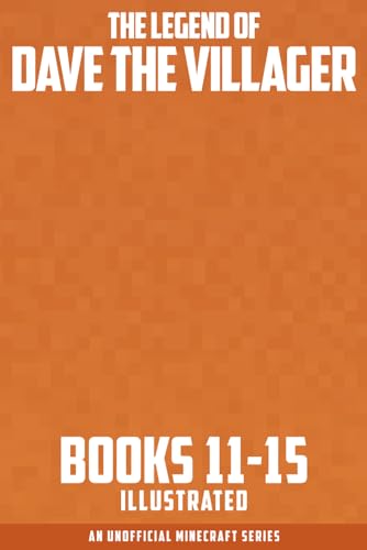 Read The Legend of Dave the Villager Books 11-15: a collection of unofficial Minecraft books (Dave the Villager Collections), written by Dave Villager